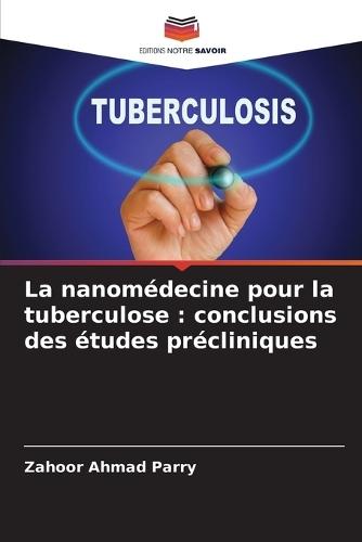 La nanomédecine pour la tuberculose: conclusions des études précliniques