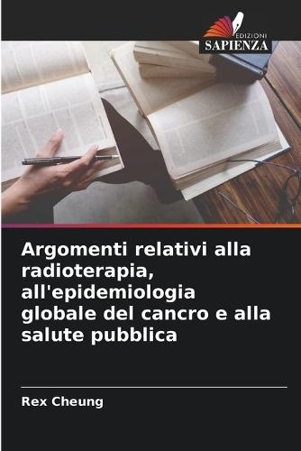 Argomenti relativi alla radioterapia, all'epidemiologia globale del cancro e alla salute pubblica
