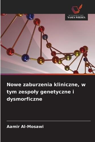 Nowe zaburzenia kliniczne, w tym zespoly genetyczne i dysmorficzne