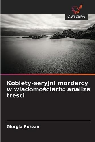 Kobiety-seryjni mordercy w wiadomościach: analiza treści