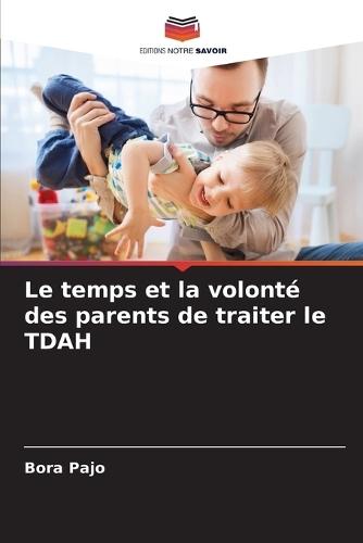 Le temps et la volonté des parents de traiter le TDAH