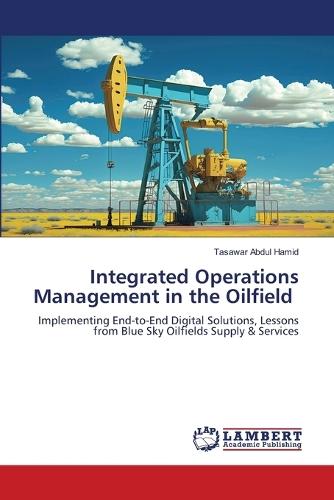 Integrated Operations Management in the Oilfield
