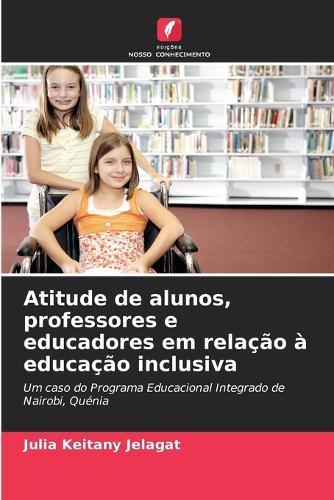 Atitude de alunos, professores e educadores em relação à educação inclusiva