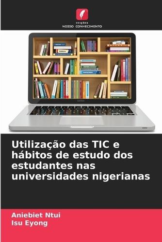 Utilização das TIC e hábitos de estudo dos estudantes nas universidades nigerianas