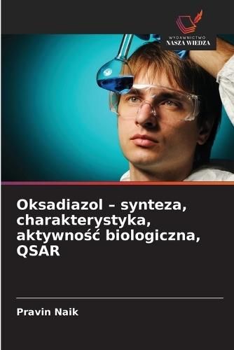 Oksadiazol - synteza, charakterystyka, aktywno&#347;c biologiczna, QSAR