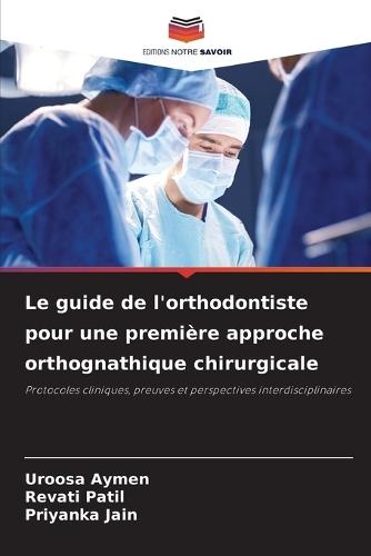 Le guide de l'orthodontiste pour une première approche orthognathique chirurgicale