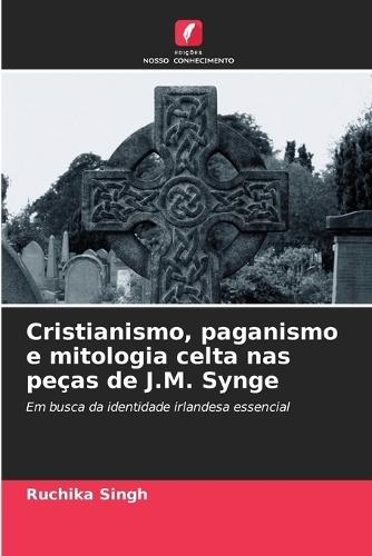 Cristianismo, paganismo e mitologia celta nas peças de J.M. Synge