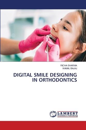 Digital Smile Designing in Orthodontics