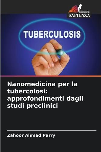Nanomedicina per la tubercolosi: approfondimenti dagli studi preclinici