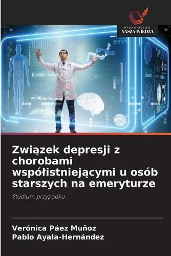 Zwi&#261;zek depresji z chorobami wspólistniej&#261;cymi u osób starszych na emeryturze