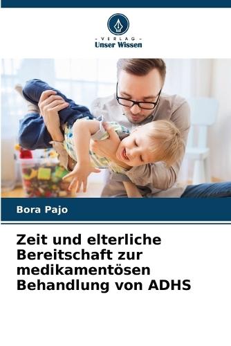 Zeit und elterliche Bereitschaft zur medikamentösen Behandlung von ADHS