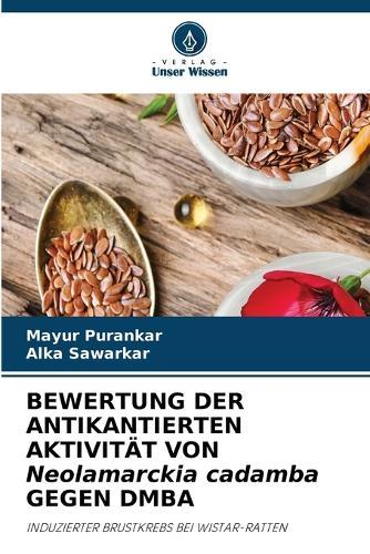 BEWERTUNG DER ANTIKANTIERTEN AKTIVITÄT VON Neolamarckia cadamba GEGEN DMBA