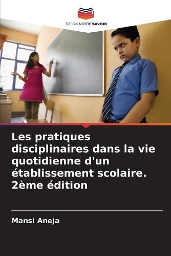 Les pratiques disciplinaires dans la vie quotidienne d'un établissement scolaire. 2ème édition