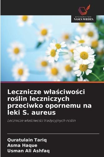 Lecznicze wlaściwości roślin leczniczych przeciwko opornemu na leki S. aureus