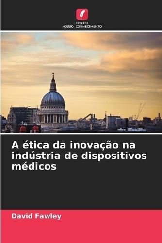 A ética da inovação na indústria de dispositivos médicos