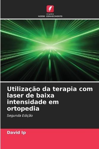 Utilização da terapia com laser de baixa intensidade em ortopedia