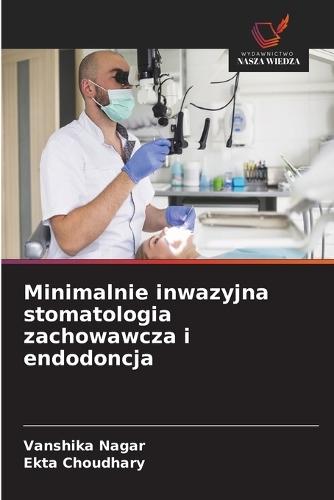 Minimalnie inwazyjna stomatologia zachowawcza i endodoncja