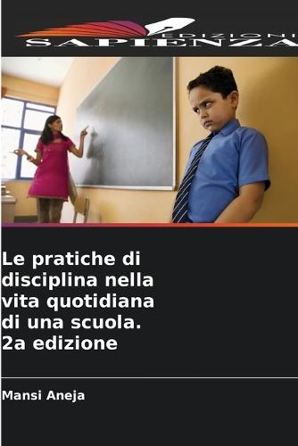 Le pratiche di disciplina nella vita quotidiana di una scuola. 2a edizione