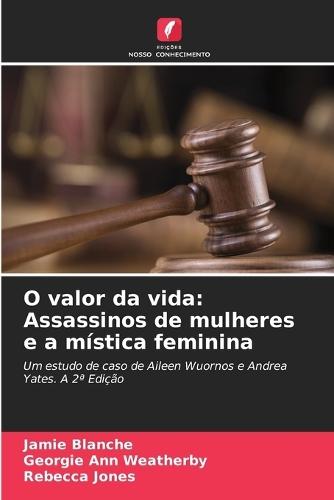 O valor da vida: Assassinos de mulheres e a mística feminina