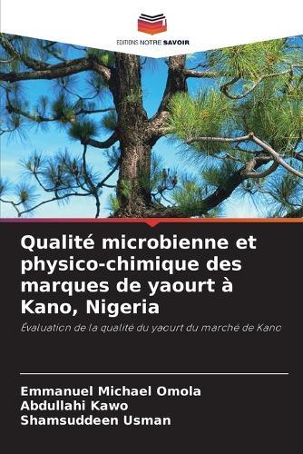 Qualité microbienne et physico-chimique des marques de yaourt à Kano, Nigeria