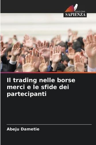 Il trading nelle borse merci e le sfide dei partecipanti