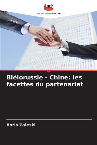 Biélorussie - Chine: les facettes du partenariat