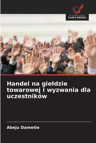 Handel na gieldzie towarowej i wyzwania dla uczestników