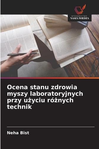 Ocena stanu zdrowia myszy laboratoryjnych przy użyciu różnych technik