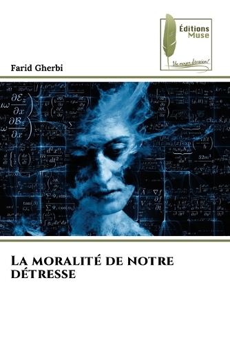 La moralité de notre détresse