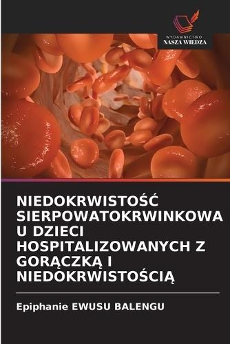 NiedokrwistoŚĆ Sierpowatokrwinkowa U Dzieci Hospitalizowanych Z GorĄczkĄ I NiedokrwistoŚciĄ