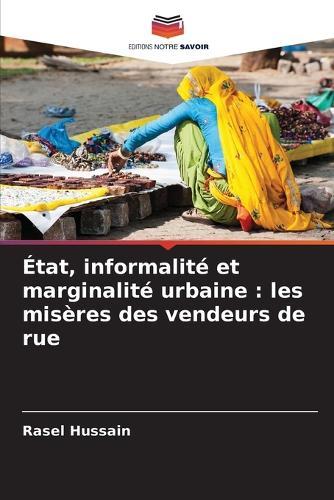 État, informalité et marginalité urbaine: les misères des vendeurs de rue