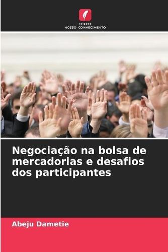 Negociação na bolsa de mercadorias e desafios dos participantes