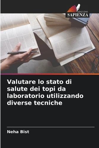 Valutare lo stato di salute dei topi da laboratorio utilizzando diverse tecniche