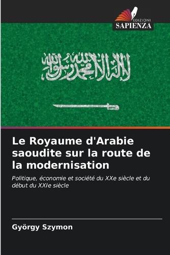 Le Royaume d'Arabie saoudite sur la route de la modernisation