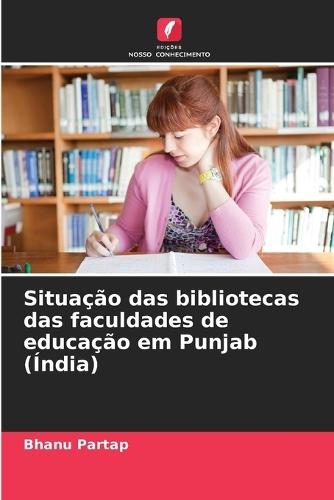 Situação das bibliotecas das faculdades de educação em Punjab (Índia)