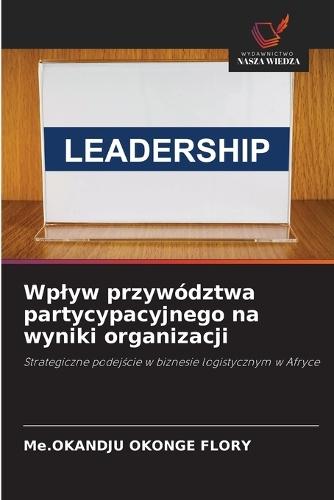 Wplyw przywództwa partycypacyjnego na wyniki organizacji