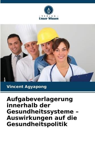 Aufgabeverlagerung innerhalb der Gesundheitssysteme - Auswirkungen auf die Gesundheitspolitik