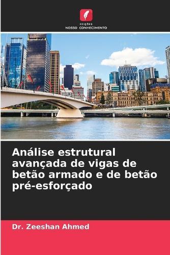 Análise estrutural avançada de vigas de betão armado e de betão pré-esforçado