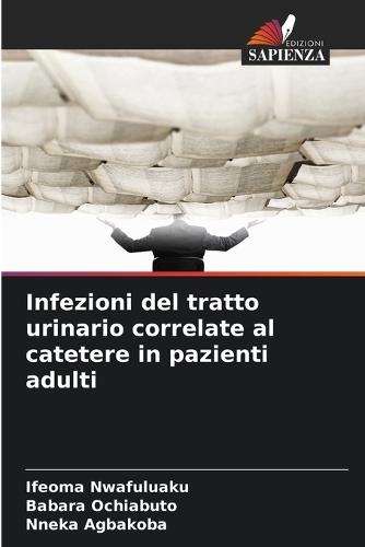 Infezioni del tratto urinario correlate al catetere in pazienti adulti