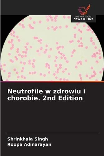 Neutrofile w zdrowiu i chorobie. 2nd Edition