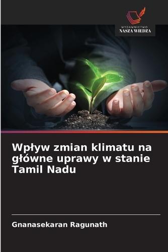 Wplyw zmian klimatu na glówne uprawy w stanie Tamil Nadu