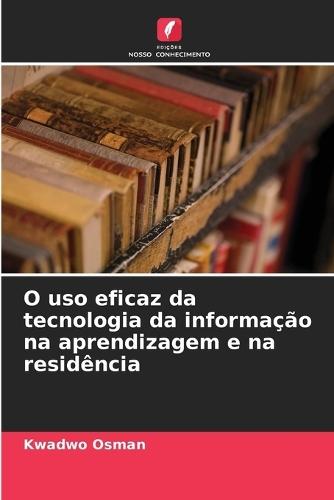 O uso eficaz da tecnologia da informação na aprendizagem e na residência