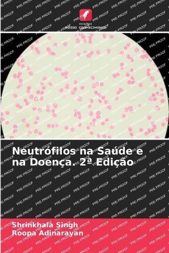 Neutrófilos na Saúde e na Doença. 2a Edição