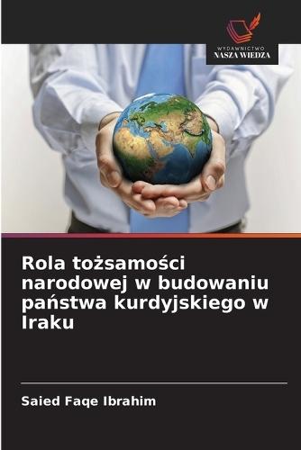 Rola tożsamości narodowej w budowaniu państwa kurdyjskiego w Iraku