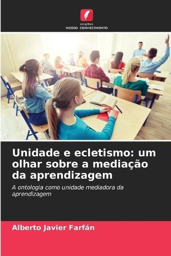 Unidade e ecletismo: um olhar sobre a mediação da aprendizagem
