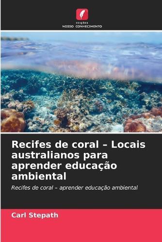 Recifes de coral - Locais australianos para aprender educação ambiental