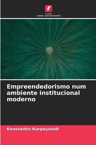 Empreendedorismo num ambiente institucional moderno