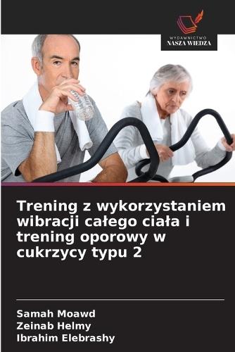 Trening z wykorzystaniem wibracji calego ciala i trening oporowy w cukrzycy typu 2