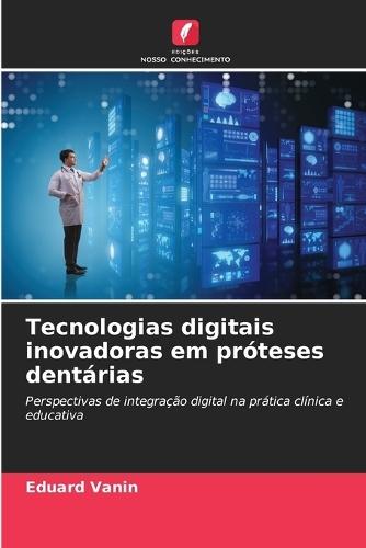 Tecnologias digitais inovadoras em próteses dentárias