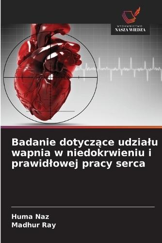 Badanie dotyczące udzialu wapnia w niedokrwieniu i prawidlowej pracy serca